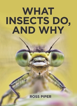 Hardcover What Insects Do, and Why Book