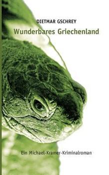 Paperback Wunderbares Griechenland: Ein Michael-Kramer-Kriminalroman [German] Book