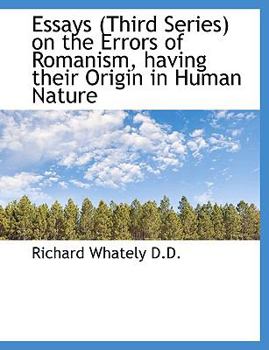 Paperback Essays (Third Series) on the Errors of Romanism, Having Their Origin in Human Nature [Large Print] Book