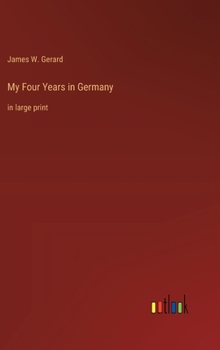 Hardcover My Four Years in Germany: in large print Book