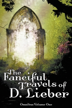 Paperback The Fanciful Travels of D. Lieber: Omnibus Volume One Book