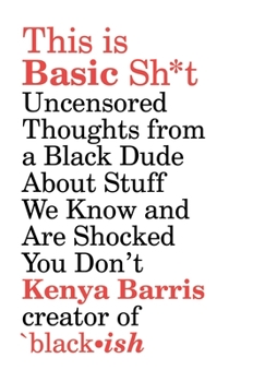 Hardcover This Is Basic Sh*t: Uncensored Thoughts from a Black Dude about Stuff We Know and Are Shocked You Don't Book