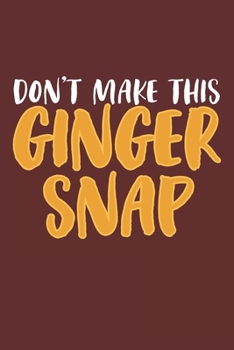 Don't make this Ginger snap: Freckles I Ginger I Red Hair I Beard I Fun Quote I Red Head