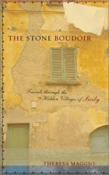 Hardcover The Stone Boudoir: Travels Through the Hidden Villages of Sicily Book