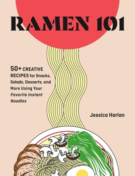 Hardcover Ramen Remix: 52 Recipes Using Everyone's Favorite Instant Noodle Book