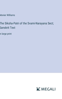 Hardcover The Siksha-Patri of the Svami-Narayana Sect; Sanskrit Text: in large print Book