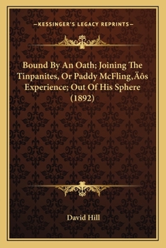 Paperback Bound By An Oath; Joining The Tinpanites, Or Paddy McFling's Experience; Out Of His Sphere (1892) Book