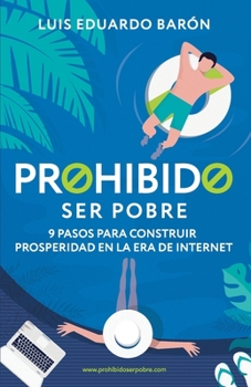 Paperback Prohibido Ser Pobre: 9 pasos para construir prosperidad en la era de Internet [Spanish] Book