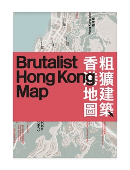 Brutalist Hong Kong Map: Guide to Brutalist Architecture in Hong Kong