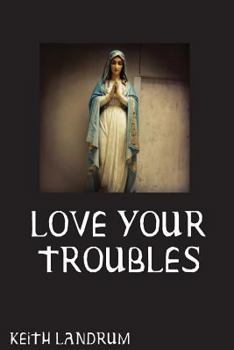 Paperback Love Your Troubles Book