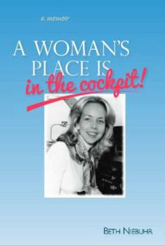 Paperback A Woman's Place Is In The Cockpit: My life as a female pilot, flight instructor and flight school owner Book