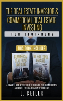 Hardcover THE REAL ESTATE INVESTOR AND COMMERCIAL REAL ESTATE INVESTING for beginners: A complete step by step guide to increase your ROI about 21% and profit y Book