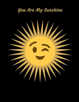 You Are My Sunshine: Weekly Planner That Includes A Two Year Calendar. 7 X 9 Inches. Beautifully Crafted For Note Taking, Planning, and Creative Thoughts.