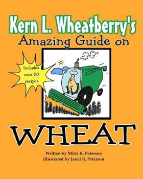 Paperback Kern L. Wheatberry's Amazing Guide on Wheat Book