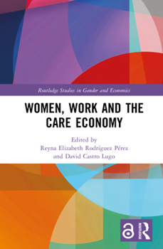 Women, Work and the Care Economy (Routledge Studies in Gender and Economics)