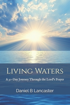 Paperback Living Waters: Discovering God's Abundance-A 30-Day Journey Through the Lord's Prayer Book