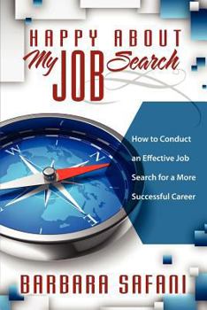 Paperback Happy About My Job Search: How to Conduct an Effective Job Search for a More Successful Career Book