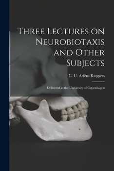 Paperback Three Lectures on Neurobiotaxis and Other Subjects: Delivered at the University of Copenhagen Book