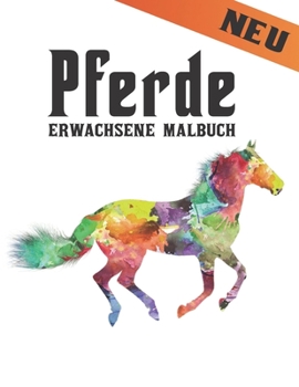 Malbuch Erwachsene Pferde: Stressabbau Pferde 50 einseitige Pferde Designs Malvorlagen für Erwachsene Geschenk für Pferdeliebhaber zum Ausmalen ... Männer und Frauen (German Edition)