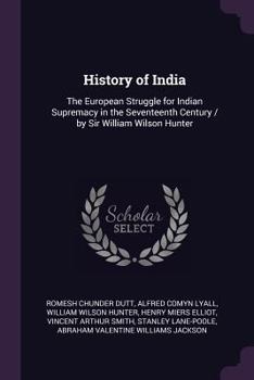 Paperback History of India: The European Struggle for Indian Supremacy in the Seventeenth Century / by Sir William Wilson Hunter Book