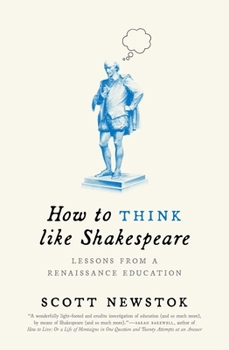 Paperback How to Think Like Shakespeare: Lessons from a Renaissance Education Book