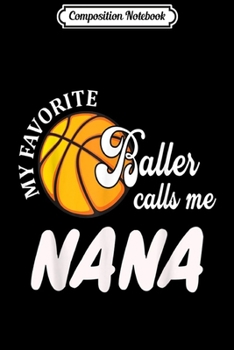 Paperback Composition Notebook: My Favorite Basketball Player Calls Me Nana For Grandmother Journal/Notebook Blank Lined Ruled 6x9 100 Pages Book