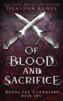 Of Blood and Sacrifice - Book #2 of the Royal Fae Guardians