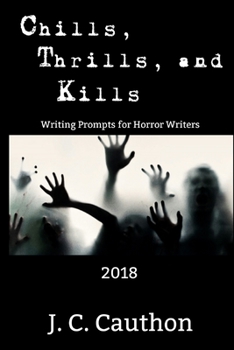 Paperback Chills, Thrills, and Kills 2018: Writing Prompts for Horror Writers Book