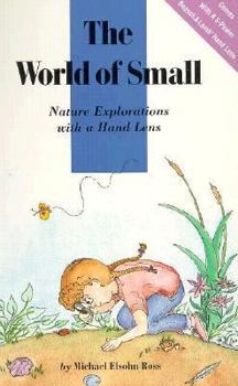 Paperback The World of Small: Nature Explorations with a Hand Lens Book