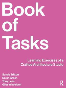 Hardcover Book of Tasks: Learning Exercises of a Crafted Architecture Studio Book