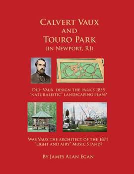 Paperback Calvert Vaux and Touro Park: Did Calvert Vaux design the 1855 landscaping plan and the 1871 Music Stand? Book