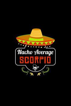 Paperback Nacho Average Scorpio: Nacho Lover Horoscope Humor Zodiac Signs Book