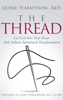 Hardcover The Thread: Let God Into Your Heart And Achieve Intentional Transformation Book