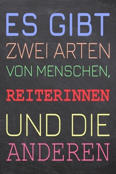 Es gibt zwei Arten von Menschen, Reiterinnen und die Anderen: Reiterin Punktraster Notizbuch, Notizheft oder Schreibheft | 110  Seiten | Büro ... Weihnachten oder Geburtstag (German Edition)