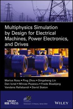 Hardcover Multiphysics Simulation by Design for Electrical Machines, Power Electronics and Drives Book