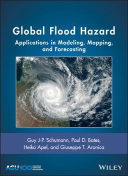 Hardcover Global Flood Hazard: Applications in Modeling, Mapping, and Forecasting Book