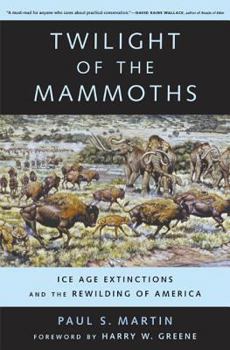 Hardcover Twilight of the Mammoths: Ice Age Extinctions and the Rewilding of America Book