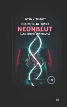 Paperback Neon Helix - Neonblut (Schatten der Erinnerung): Band 3 [German] Book