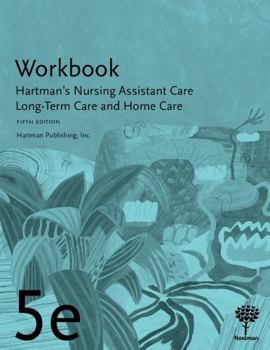 Workbook Workbook for Hartman’s Nursing Assistant Care: Long-Term Care and Home Care, Fifth Edition Book