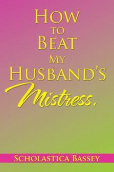Paperback How to Beat My Husband's Mistress. Book