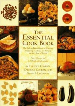 Hardcover The Essential Cookbook: The Back-To-Basics Guide to Selecting, Preparing, Cooking, and Serving the Very Best of Foods Book