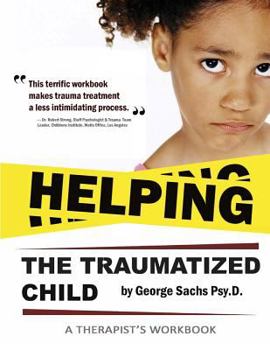 Paperback Helping The Traumatized Child: A Workbook For Therapists (Helpful Materials To Support Therapists Using TFCBT: Trauma-Focused Cognitive Behavioral Th Book