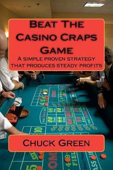 Paperback Beat The Casino Craps Game: A simple proven strategy that produces steady profits Book