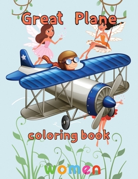 Paperback Great Plane Coloring Book women: 8.5''x11''/Airplane Coloring Book