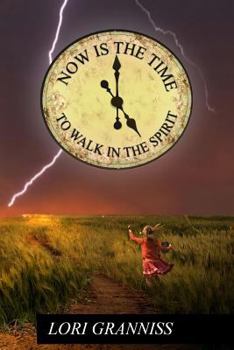 Paperback Now Is The Time To Walk In The Spirit Book