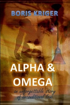 Paperback Alpha and Omega. An unforgettable story of unconditional love Book
