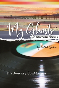 Paperback My Ghosts At The Bottom Of The World: Volume 2 - The Journey Continues Book