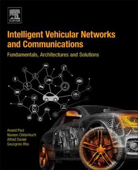 Paperback Intelligent Vehicular Networks and Communications: Fundamentals, Architectures and Solutions Book