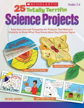 Paperback 25 Totally Terrific Science Projects: Easy How-To's and Templates for Projects That Motivate Students to Show What They Know about Key Science Topics Book
