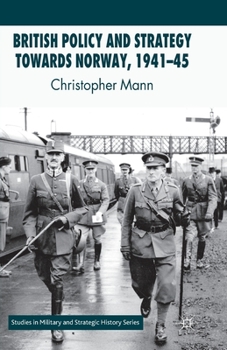 Paperback British Policy and Strategy Towards Norway, 1941-45 Book